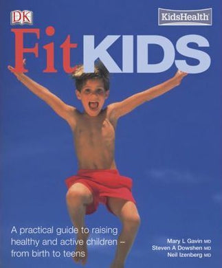 Fit Kids by Mary Gavin MD, Steven A Dowshen MD & Neil Izenberg MD