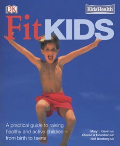Fit Kids by Mary Gavin MD, Steven A Dowshen MD & Neil Izenberg MD